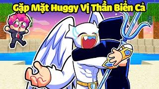 HIHA BẤT NGỜ KHI GẶP ĐƯỢC HUGGY VỊ THẦN BIỂN CẢ TRONG MINECRAFT * ĐẠI CHIẾN HUGGY L5 TẬP 28 