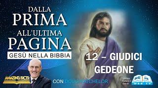 12 - Giudici - Gedeone - Gesù nella Bibbia dalla Prima all’Ultima Pagina – Doug Batchelor