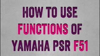 How to use functions of Yamaha f51