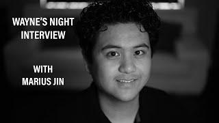 Wayne’s Night Interview with Marius Jin