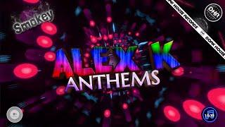 Alex K Anthems Mixed By DJ Smokey - DHR