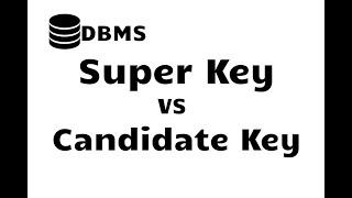 Super Key Vs Candidate key in DBMS