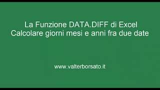 La Funzione data.diff di Excel, per calcolare giorni mesi e anni compresi fra due date