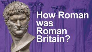 How 'Roman' was Roman-Britain? | Britannia 55BC to AD69