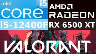 AMD Radeon RX 6500 XT -- Intel Core i5-12400F -- VALORANT FPS Test i5-12400