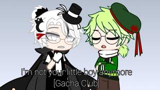 I'm not your little boy anymore [Gacha Club]