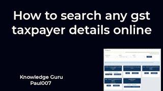 how to search any gst taxpayer details online I search gst details online