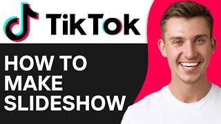 How to Make Slideshow on TikTok (2024)