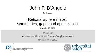 John P. D'Angelo - Rational sphere maps: symmetries, gaps, and optimization.