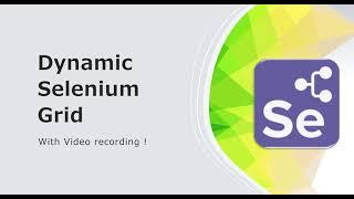 Understanding all-new Dynamic Selenium Grid 4 along with video support!