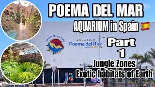 Poema Del  Mar | #AQUARIUM in #Spain  | Part 1 | #Jungle Zones - #Exotic #habitats of #Earth