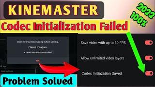 Codec Initialization Failed Kinemaster | How to Fix codec init Problem in Kinemaster 2022#kinemaster