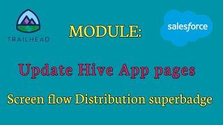 Screen flow Distribution superbadge unit | Update Hive App pages|Salesforce answers|Trailhead