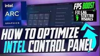 How to Optimize INTEL ARC Control Panel For GAMING & Performance The Ultimate GUIDE 2023