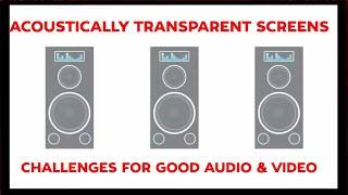 Acoustically Transparent Screens:  How to Optimize Sight & Sound