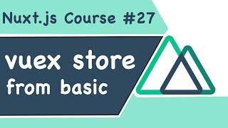 #27 | Sử dụng vuex nhanh chóng trong Nuxt.js - RHP Team