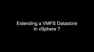 Extending a VMFS Datastore in vSphere 7