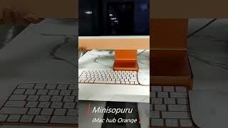 Minisopuru new color scheme - Orange iMac hub assembly display