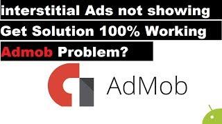 Interstitial Ads not Showing | Admob Problem | get Solution 100% working