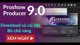 Hướng dẫn sử dụng Proshow Producer - (Bài 1): cài đặt proshow producer 9.0