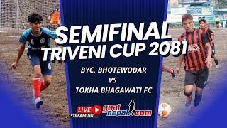 32nd Triveni Cup Football Tournament -2081(SFs) : Tokha Bhagawati Club, Kathmandu VS BYC, Bhotewodar