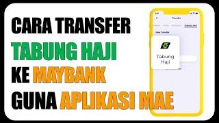 Cara Transfer Tabung Haji Ke Maybank Guna Aplikasi MAE