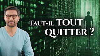 Sortir de la Matrice : faut-il tout quitter ?