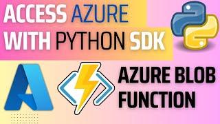 06. Azure using Python SDK : Azure Blob Trigger Function in Action