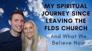 My Spiritual Journey Since Leaving the FLDS Church: And What We Believe Now