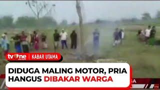 Sadis! Terduga Maling Motor Tewas Dibakar Massa, Identitas Belum Diketahui | Kabar Utama tvOne