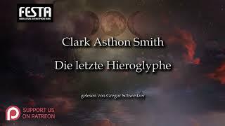Clark Ashton Smith: Die letzte Hieroglyphe [Hörbuch, deutsch]