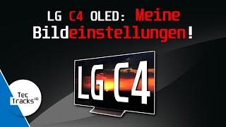 LG OLED C4 4K TV - MEINE Bildeinstellungen! | Ratgeber | TecTipps