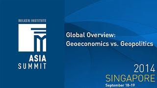 Asia Summit 2014 - Global Overview: Geoeconomics vs. Geopolitics