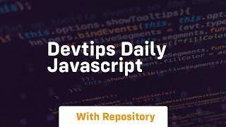 Devtips daily javascript