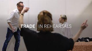 Trade | In rehearsals