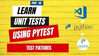 Mastering Unit Tests using pytest :Part 03  -Tests fixtures using pytest