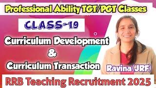 Class-19 Curriculum Development & Transaction| RRB TGT/PGT Professional Ability Classes By Ravina