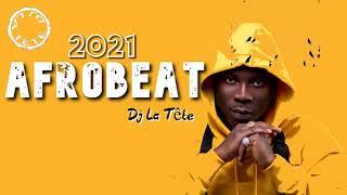 AFROBEATS 2021 MIX |AFROBEAT 2020 GHANA |NAIJA AFRO BEAT 2020 MIX |Dj La Tête(STONEBWOY, SARKODIE,