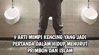 9 ARTI MIMPI KENCING YANG JADI PERTANDA DALAM HIDUP MENURUT PRIMBON DAN ISLAM