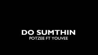 "Do Sumthin" Potzee ft Youvee