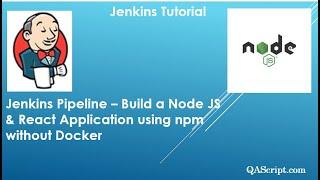 Jenkins Tutorial - Build a Node JS and React Application using npm in a pipeline without Docker