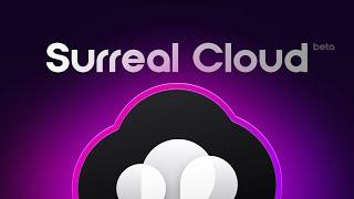 The wait is over. Surreal Cloud is here.