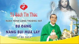 Hành trình Lòng Thương Xót | BÙ ĐĂNG NẮNG BỤI MƯA LẦY | 12/08/2024