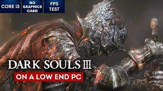 Dark Souls 3 on Low End PC | NO Graphics Card | i3