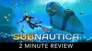 Subnautica - 2 Minute Review