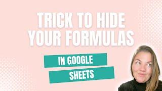 Little Trick to Hide Your Formulas In Google Sheets!