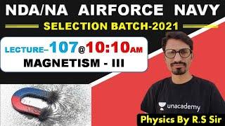 Physics MAGNETISM - III ( Lecture- 107 )//NDA-AIRFORCE-NAVY// BY- R.S SIR // @R.S SIR