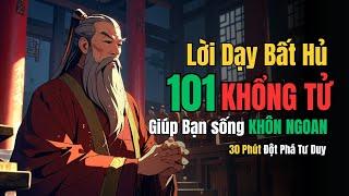 101 Lời Dạy Bất Hủ Của Khổng Tử Giúp Bạn Sống Khôn Ngoan | Triết Lý Xưa