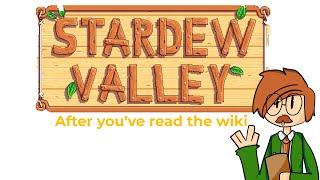 Stardew Valley once you've read the wiki (Credits in Desc.)