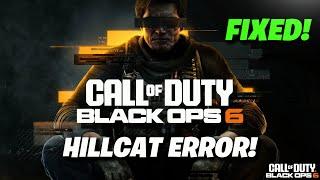 How to Fix Error Code HILLCAT in Call of Duty Black Ops 6 on PC | COD BO6 Error Code HILLCAT